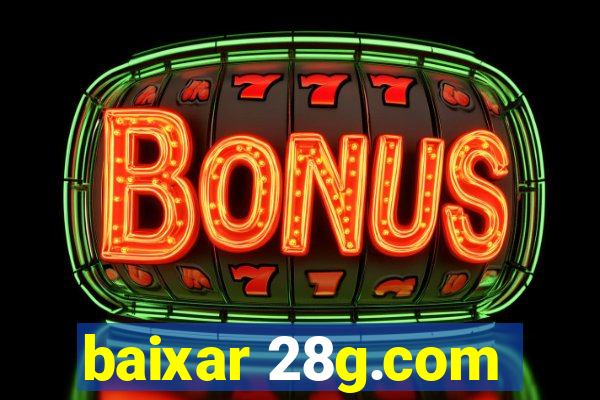 baixar 28g.com